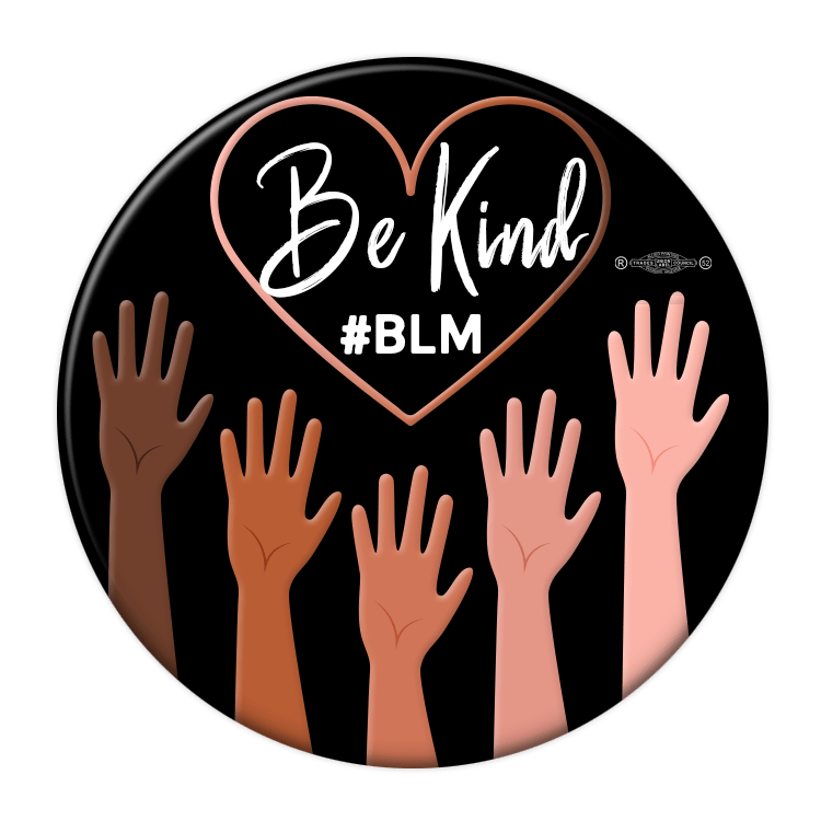 Be Kind Black Lives Matter Pinback Button / BLM-1